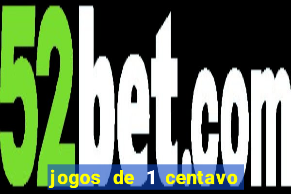 jogos de 1 centavo vai de bet